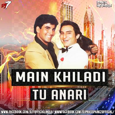 Main Khiladi Tu Anari Remix DJ7OFFICIAL DJ Prks SparkZ